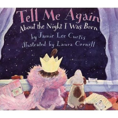 Tell Me Again about the Night I Was Born - by Jamie Lee Curtis (Paperback)