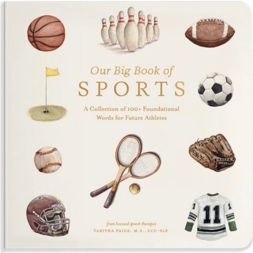 Our Big Book of Sports: A Collection of 100+ Foundational Words for Future Athletes (Tabitha Paige Children's Book Series)