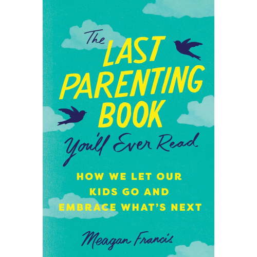 Pre-Owned The Last Parenting Book You'll Ever Read: How We Let Our Kids Go and Embrace What's Next (Paperback) 1464225168 9781464225161