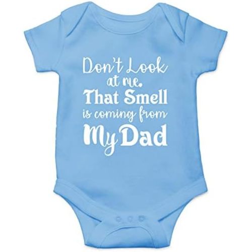 Don't Look At Me That Smell Is Coming From Daddy - Funny Baby Essentials Bodysuit - Baby Romper