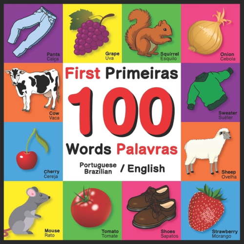 First 100 Words - Primeiras 100 Palavras - Portuguese/English - Brazilian/English: Bilingual Word Book for Kids, Toddlers (English and Portuguese/Brazilian Edition) (Paperback)