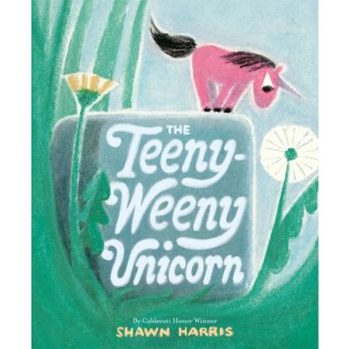 The Teeny-Weeny Unicorn - by Shawn Harris (Hardcover)