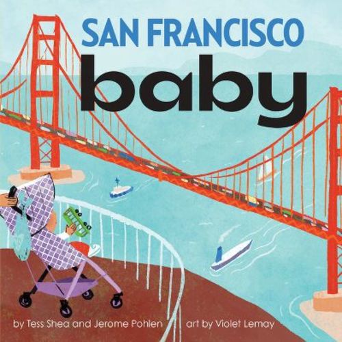 San Francisco Baby - (Local Baby Books) by Tess Shea & Jerome Pohlen (Board Book)