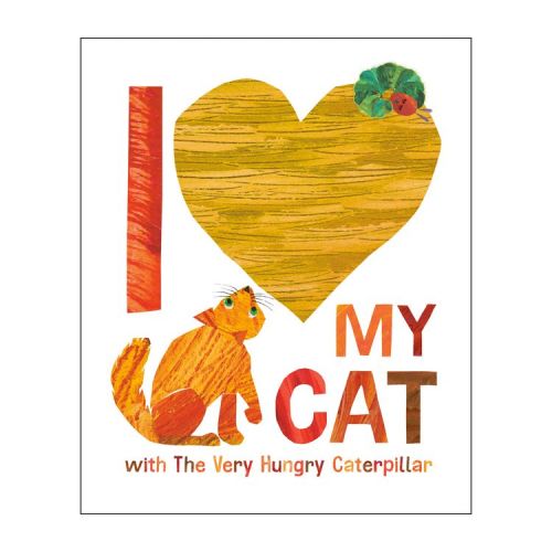 I Love My Cat with the Very Hungry Caterpillar - by Eric Carle (Hardcover)