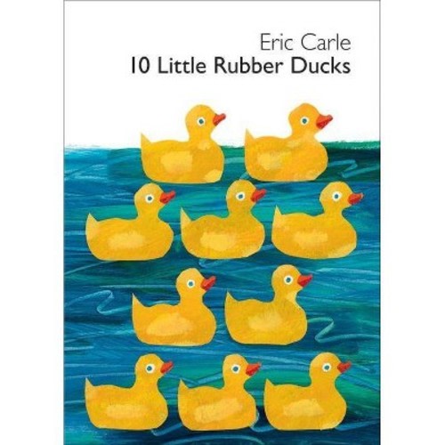 10 Little Rubber Ducks By Eric Carle - By Eric Carle