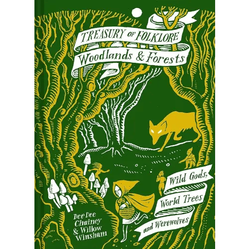 Treasury of Folklore: Woodlands and Forests: Wild Gods, World Trees And Werewolves