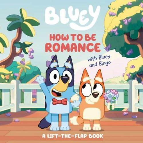 How to Be Romance with Bluey and Bingo - by Penguin Young Readers Licenses (Board Book)