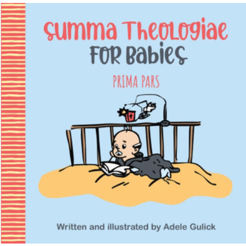 Summa Theologiae for Babies: Prima Pars