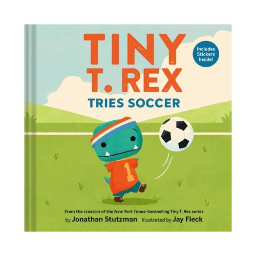 Tiny T. Rex Tries Soccer - (Tiny T Rex) by Jonathan Stutzman (Hardcover)