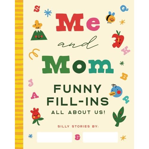 Me and Mom: Funny Fill-Ins All About Us!: A Hilarious Bonding Activity Book for Mom and Kids