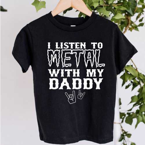 I Listen To Metal With My Daddy Shirt,Funny Metal T-Shirt,Funny Infant Baby Toddler Metal Shirts,Custom Metal Shirt,Born To Rock T-Shirt