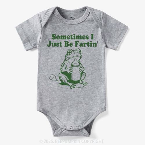 Fart Joke Sometimes I Just Be Fartin Bodysuit Beepumpkin 7