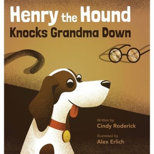 Henry the Hound Knocks Grandma Down - by Cindy Roderick (Hardcover)