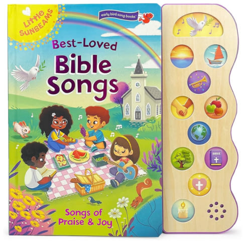 Best Loved Bible Songs - Childrens Board Book with Sing-Along Tunes to Favorite Religious Melodies - Read and Sing with Songs of Praise and Joy (Little Sunbeams: Early Bird Song Books)
