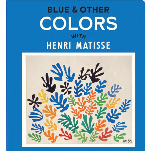 Blue & Other Colors: with Henri Matisse (First Concepts with Fine Artists)