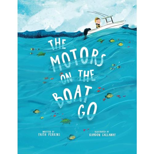 The Motors On The Boat Go: A See and Say Adventure Book in Boating Safety