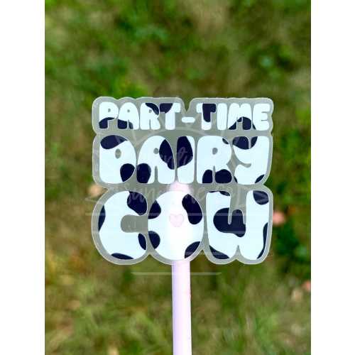 Part-Time Dairy Cow Sticker | Transparent Cow Print Style Decal for Breastfeeding and Pumping Moms