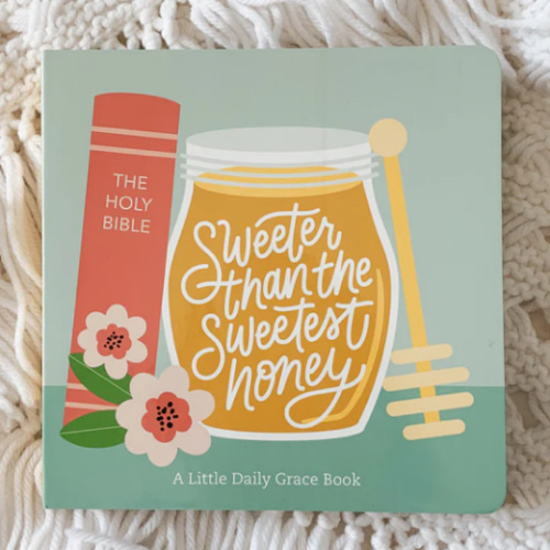 Sweeter Than The Sweetest Honey Board Book – The Daily Grace Co.