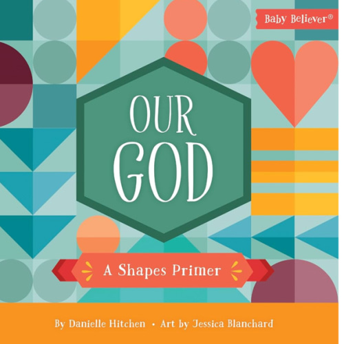 Our God: A Shapes Primer (Baby Believer)