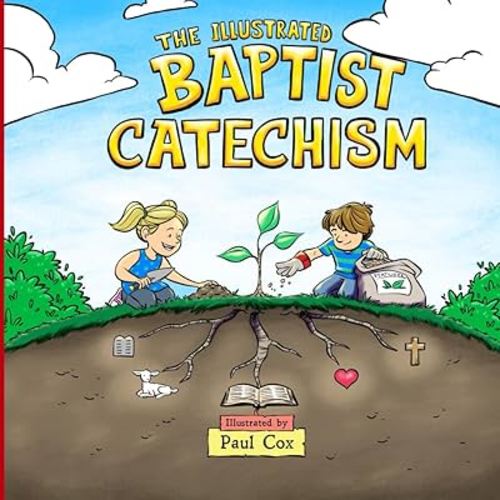 The Illustrated Baptist Catechism (Founders Press)