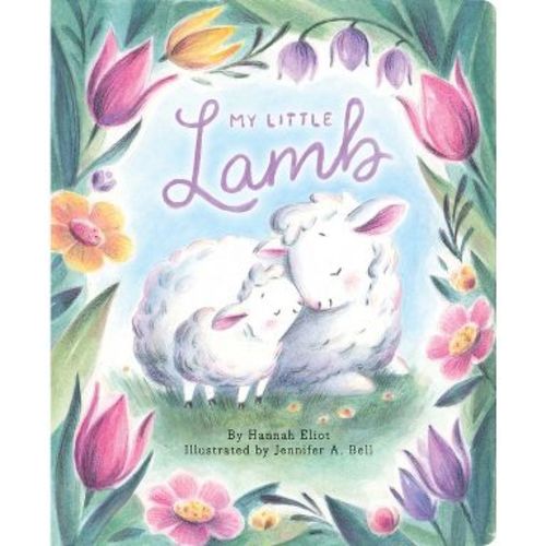 My Little Lamb - by Hannah Eliot (Board Book)