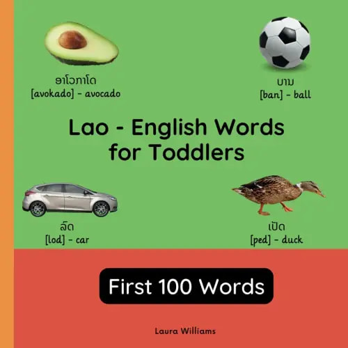 Lao - English Words for Toddlers - First 100 Words: Teach and Learn Lao For Kids and Beginners | Bilingual Picture Book with English Translations (Bilingual Books for Children (English-Lao))