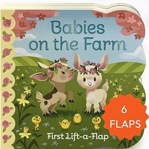 Babies On The Farm - A First Lift-a-Flap Board Book for Babies and Toddlers; Explore Fun on the Farm