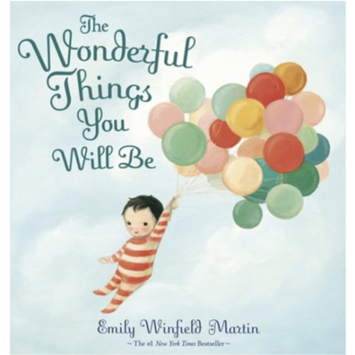 The Wonderful Things You Will Be book by Emily Winfield Martin