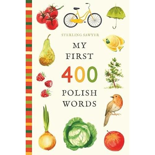 My First 400 Polish Words: An Illustrated English-Polish Vocabulary Book for Kids! (Ages 5-8)