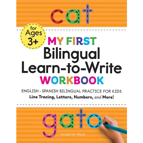 My First Bilingual Learn-to-Write Workbook: English-Spanish Bilingual Practice for Kids: Line Tracing, Letters, Numbers, and More! (My First Preschool Skills Workbooks)