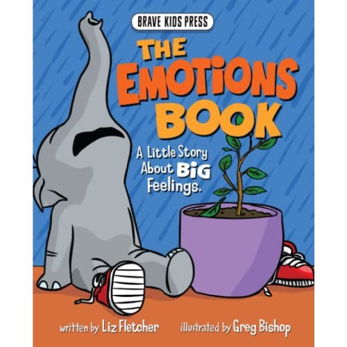 The Emotions Book: A Little Story About Big Emotions (Brave Kids Press)