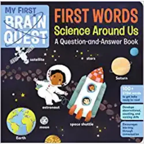 My First Brain Quest First Words: Science Around Us: A Question-and-Answer Book (Brain Quest Board Books, 6)