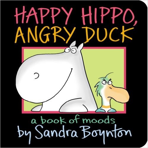 Happy Hippo, Angry Duck: A Book of Moods (Boynton on Board)
