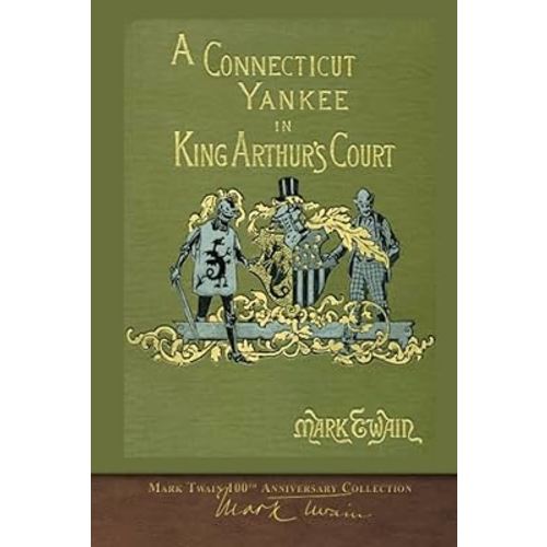 A Connecticut Yankee in King Arthur's Court: 100th Anniversary Collection