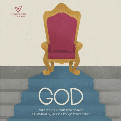 God (Big Theology for Little Hearts)