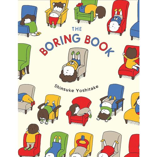 The Boring Book: (Childrens Book about Boredom, Funny Kids Picture Book, Early Elementary School Story Book)