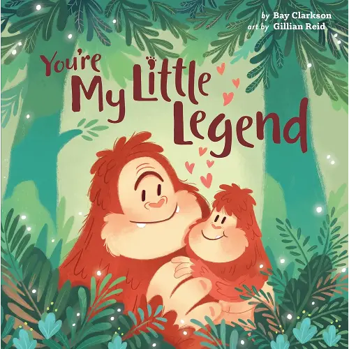 You're My Little Legend (Hazy Dell Love & Nurture Books, 4)
