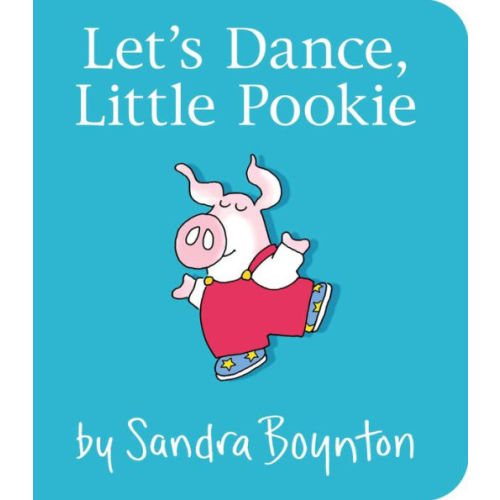 Let's Dance, Little Pookie by Sandra Boynton, Board Book | Barnes & Noble®