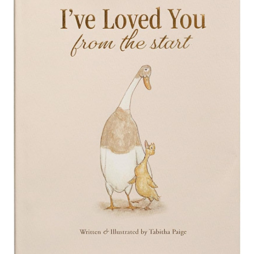 I've Loved You from the Start: A Tender Story of Unconditional Love (Tabitha Paige Children's Book Series)
