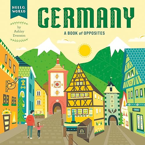 Germany: A Book of Opposites (Hello, World) Board book – July 20, 2021