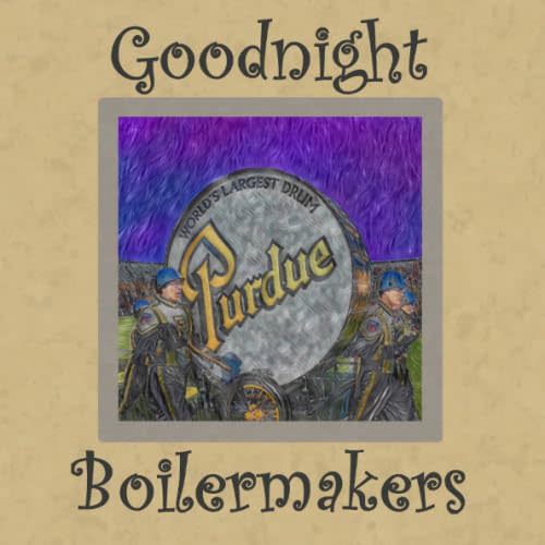 Goodnight Boilermakers: Purdue Bedtime Story