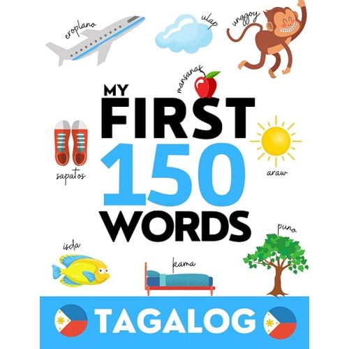 TAGALOG: My First 150 Words - Learn Tagalog (Filipino) - Kids and adults Paperback