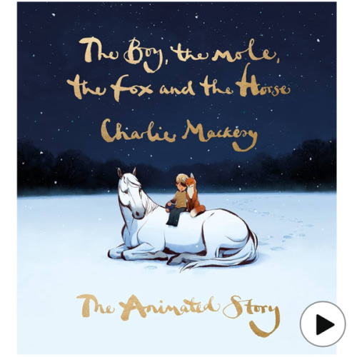 The Boy, the Mole, the Fox and the Horse: The Animated Story: Inspiring Conversations on Hope, Love and Personal Growth