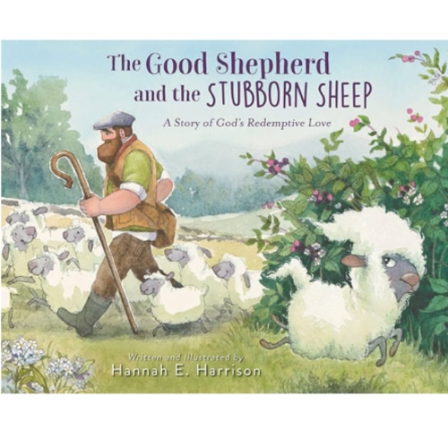 The Good Shepherd and the Stubborn Sheep: A Story of God’s Redemptive Love