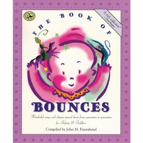 The Book of Bounces: Wonderful Songs and Rhymes Passed Down from Generation to Generation for Infants & Toddlers (First Steps in Music series) Paperback – Picture Book, September 1, 2000