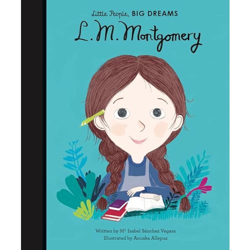 Little People, Big Dreams L. M. Montgomery