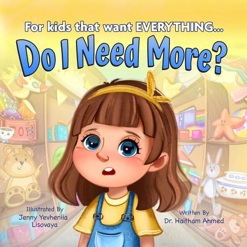 Do I Need More?: For the Kids that Want EVERYTHING