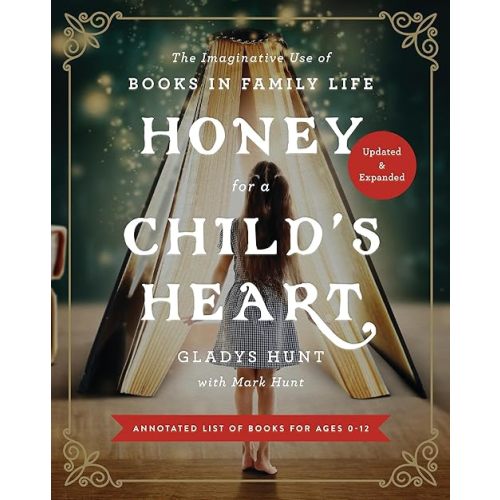 Honey for a Child's Heart Updated and Expanded: The Imaginative Use of Books in Family Life Paperback – November 2, 2021