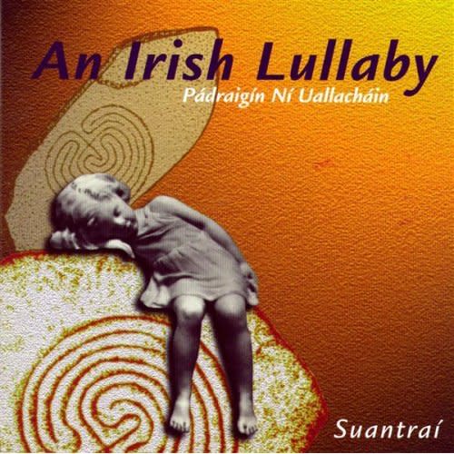 Suantraí: An Irish Lullaby — Pádraigín Ní Uallacháin
