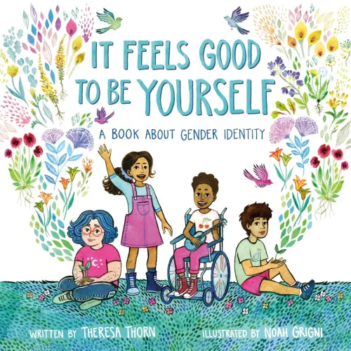 It Feels Good to Be Yourself a book by Theresa Thorn and Noah Grigni - Bookshop.org US